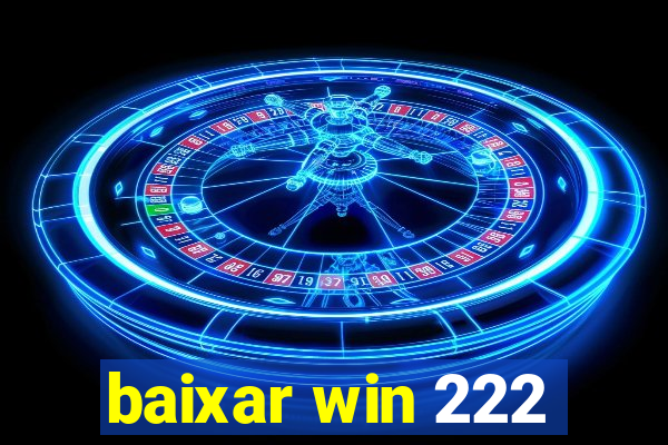 baixar win 222